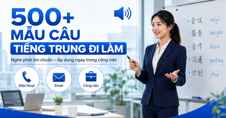 Trọn Bộ 500+ Câu Tiếng Trung Dùng Trong Công Việc Hằng Ngày