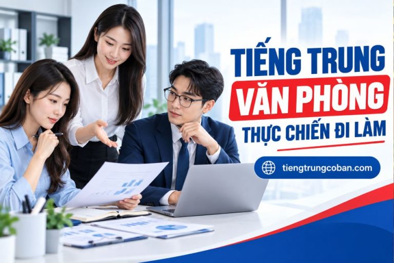 Tiếng Trung Văn Phòng Thực Chiến Đi Làm
